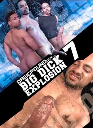Big Dick Explosion 7. Biggest black men ass-pounders, including muscle ebony men, are back to deliver bone-hard delight to horny, willing asses.