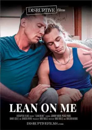 Lean on Me (Disruptive Films). Gay porn movie with a storyline about men who like to fuck ass and cum in a friend's point. Incest gay porn with daddy.