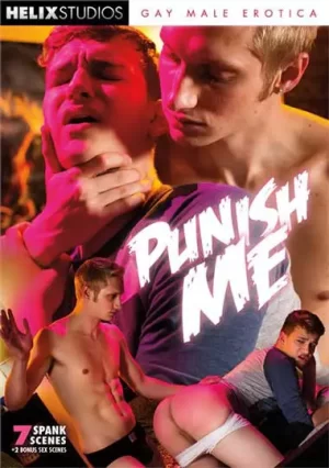 Punish Me. Nine naughty BDSM gay porn scenes of bad boys getting spanked, hazed, and punished in this overstuffed gay sex DVD—pain turns to pleasure!